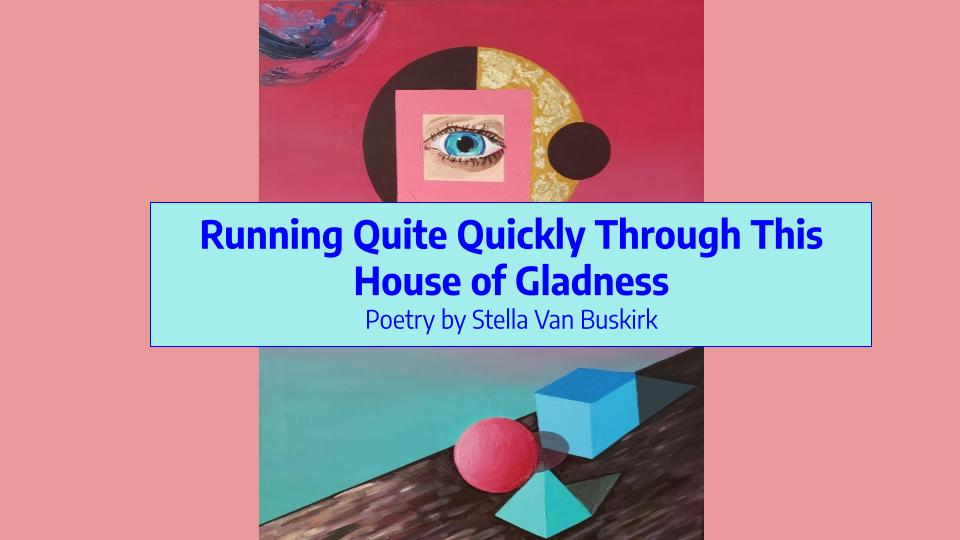 Running Quite Quickly Through This House of Gladness