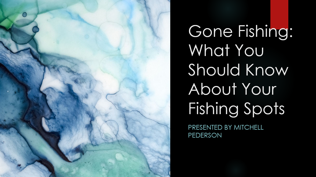 Going Fishing: What you should know about your favorite fishing spots.